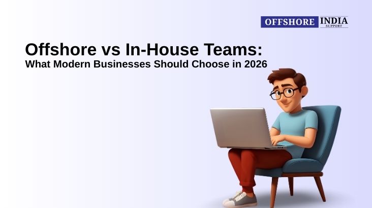 offshore vs in house teams what modern businesses should choose in 2026