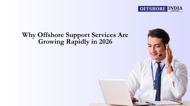 Why Offshore Support Services Are Growing Rapidly in 2026